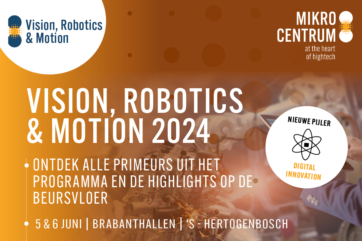 Vision, Robotics & Motion 2024 op 5 & 6 juni: samen op weg naar slimme productieautomatisering