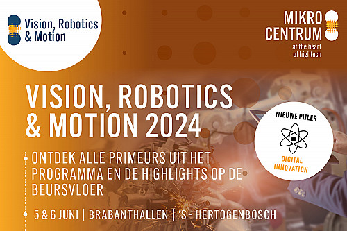 Vision, Robotics & Motion 2024 op 5 & 6 juni: samen op weg naar slimme productieautomatisering